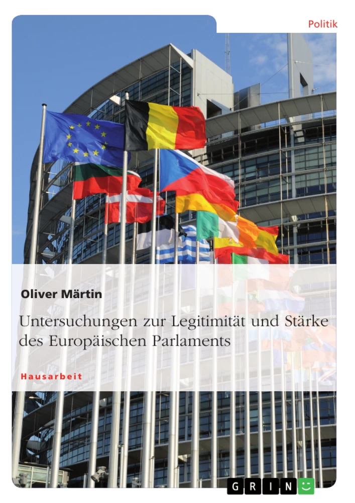 Title: Untersuchungen zur Legitimität und Stärke des Europäischen Parlaments