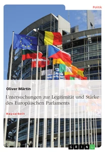 Titel: Untersuchungen zur Legitimität und Stärke des Europäischen Parlaments