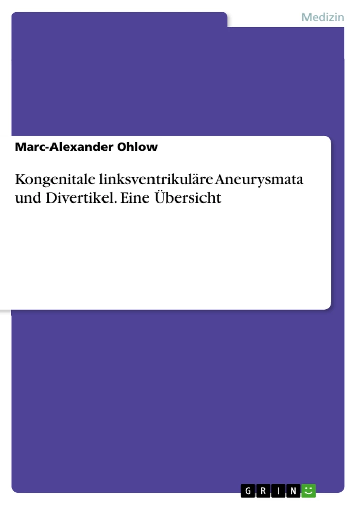Titel: Kongenitale linksventrikuläre Aneurysmata und Divertikel. Eine Übersicht