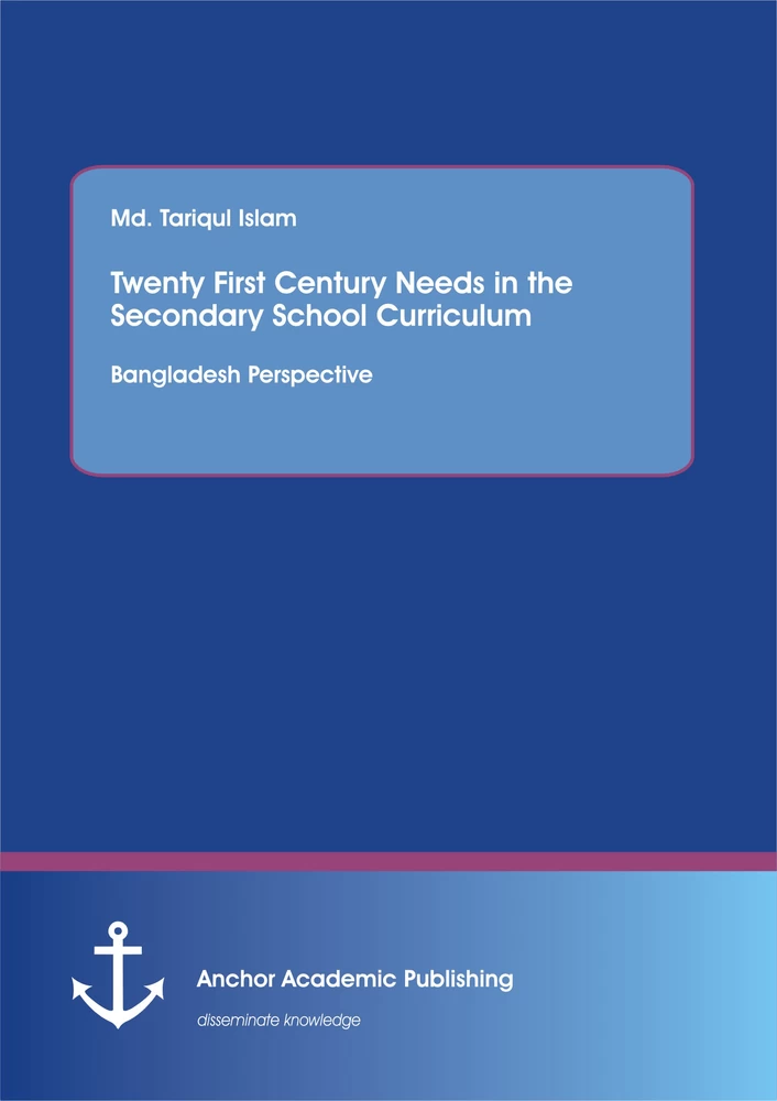 Title: Twenty First Century Needs in the Secondary School Curriculum: Bangladesh Perspective