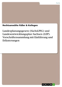 Titel: Landesplanungsgesetz (SächsLPlG) und Landesentwicklungsplan Sachsen (LEP). Vorschriftensammlung mit Einführung und Erläuterungen