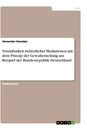 Titre: Vereinbarkeit richterlicher Mediationen mit dem Prinzip der Gewaltenteilung am Beispiel der Bundesrepublik Deutschland
