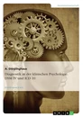 Titel: Diagnostik in der klinischen Psychologie. DSM IV und ICD 10