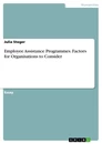 Title: Employee Assistance Programmes. Factors for Organisations to Consider