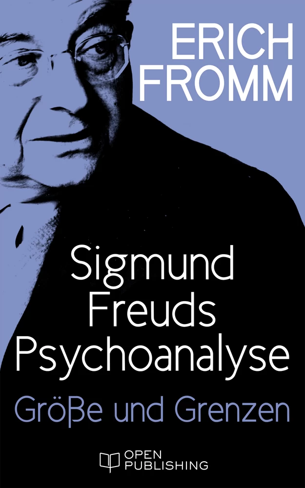 Titel: Sigmund Freuds Psychoanalyse – Größe und Grenzen