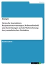 Título: Deutsche Journalisten. Rezipientenerwartungen, Rollenselbstbild und Auswirkungen auf die Wahrnehmung des journalistischen Produktes