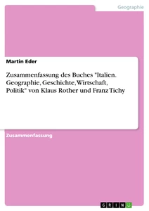 Título: Zusammenfassung des Buches "Italien. Geographie, Geschichte, Wirtschaft, Politik" von Klaus Rother und Franz Tichy