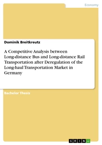 Titel: A Competitive Analysis between Long-distance Bus and Long-distance Rail Transportation after Deregulation of the Long-haul Transportation Market in Germany
