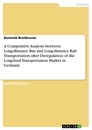 Title: A Competitive Analysis between Long-distance Bus and Long-distance Rail Transportation after Deregulation of the Long-haul Transportation Market in Germany