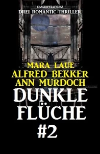 Titel: Dunkle Flüche #2: Drei Romantic Thriller