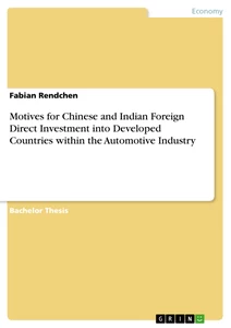 Titel: Motives for Chinese and Indian Foreign Direct Investment into Developed Countries within the Automotive Industry