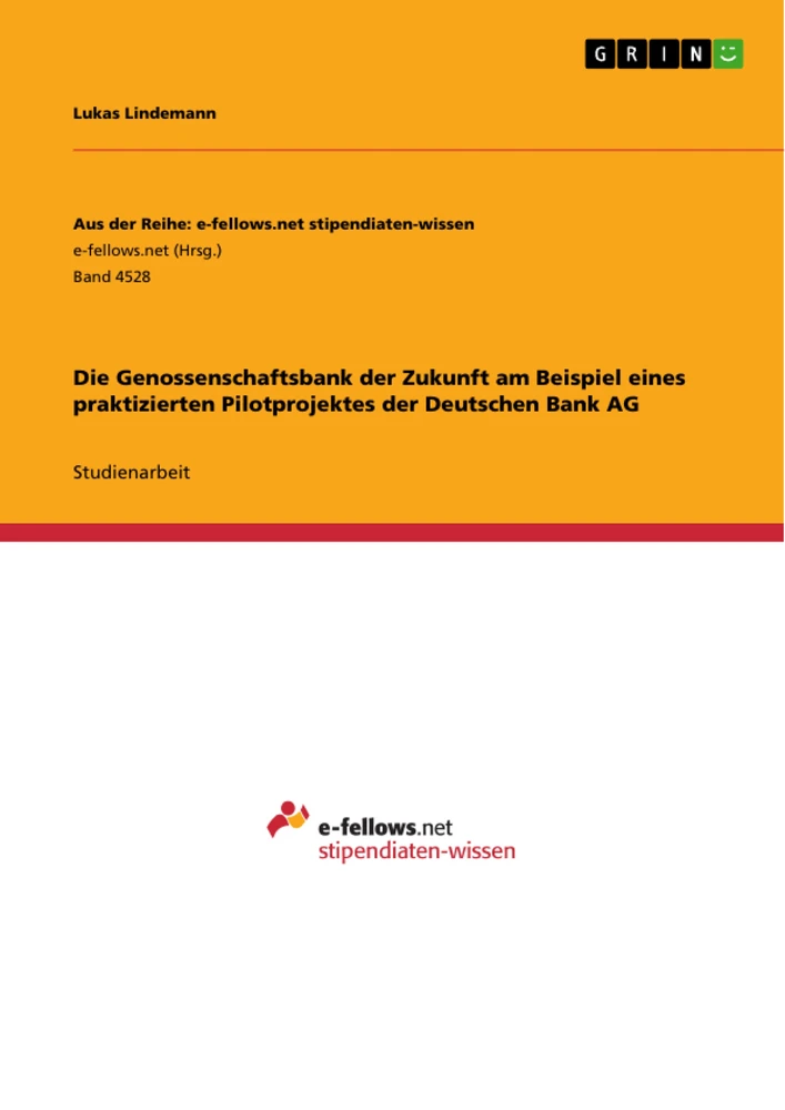 Title: Die Genossenschaftsbank der Zukunft am Beispiel eines praktizierten Pilotprojektes der Deutschen Bank AG