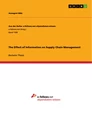 Titel: The Effect of Information on Supply Chain Management