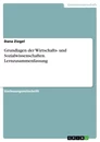 Title: Grundlagen der Wirtschafts- und Sozialwissenschaften. Lernzusammenfassung