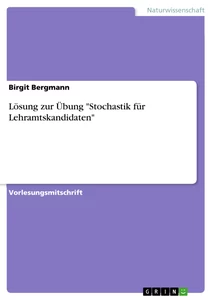 Titre: Lösung zur Übung "Stochastik für Lehramtskandidaten"