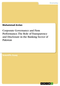 Titre: Corporate Governance and Firm Performance. The Role of Transparency and Disclosure in the Banking Sector of Pakistan