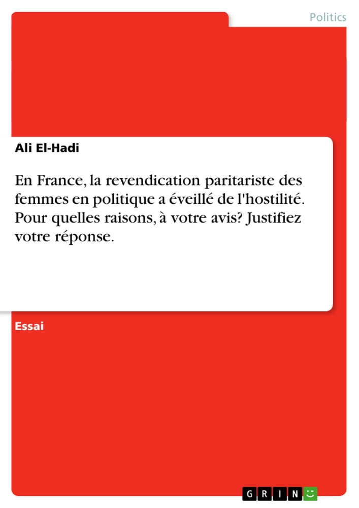 Title: En France, la revendication paritariste des femmes en politique a éveillé de l'hostilité. Pour quelles raisons, à votre avis? Justifiez votre réponse.