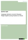 Titre: Language Attitudes towards Ghanaian Pidgin English among Students in Ghana