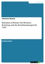 Título: Reformen in Worms. Der Wormser Reichstag und das  Reichskammergericht 1495