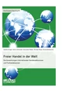 Título: Freier Handel in der Welt. Die Auswirkungen internationaler Handelsabkommen und Freihandelszonen