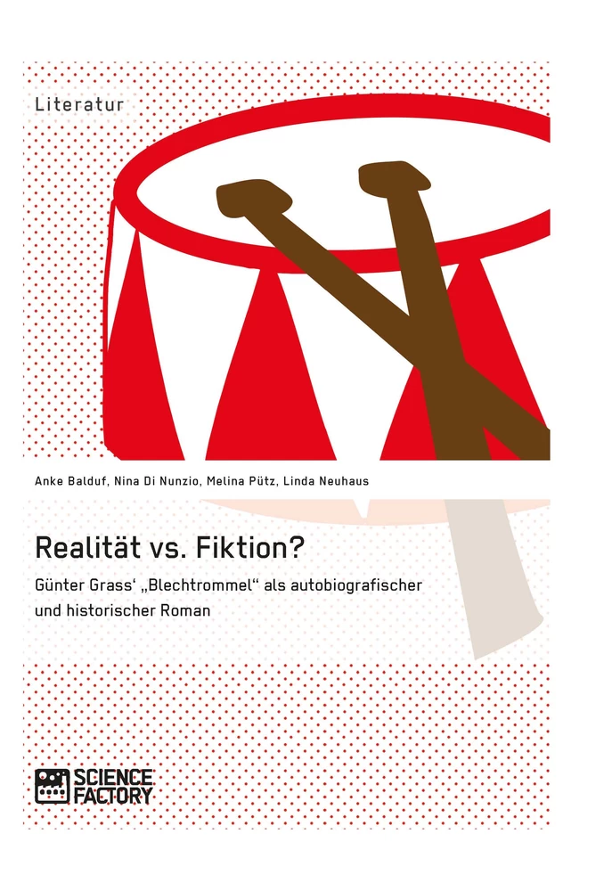 Titel: Realität vs. Fiktion. Günter Grass' "Blechtrommel" als autobiografischer und historischer Roman