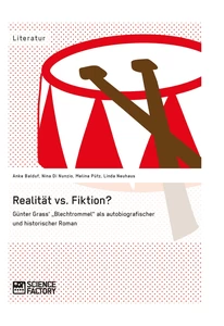 Título: Realität vs. Fiktion. Günter Grass' "Blechtrommel" als autobiografischer und historischer Roman