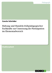 Título: Haltung und Handeln frühpädagogischer Fachkräfte zur Umsetzung der Partizipation im Elementarbereich