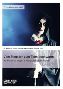 Title: Vom Monster zum Teenieschwarm. Der Wandel des Vampirs in "Twilight", "Vampire Diaries" & Co