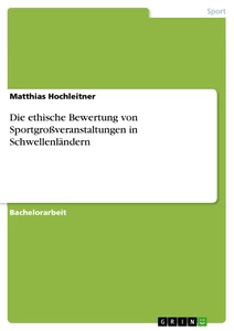 Titre: Die ethische Bewertung von Sportgroßveranstaltungen in Schwellenländern