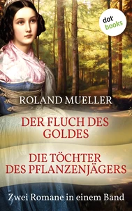 Titel: Der Fluch des Goldes & Die Töchter des Pflanzenjägers