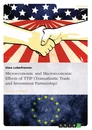 Titel: Microeconomic and Macroeconomic Effects of TTIP (Transatlantic Trade and Investment Partnership)