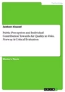 Título: Public Perception and Individual Contribution Towards Air Quality in Oslo, Norway. A Critical Evaluation