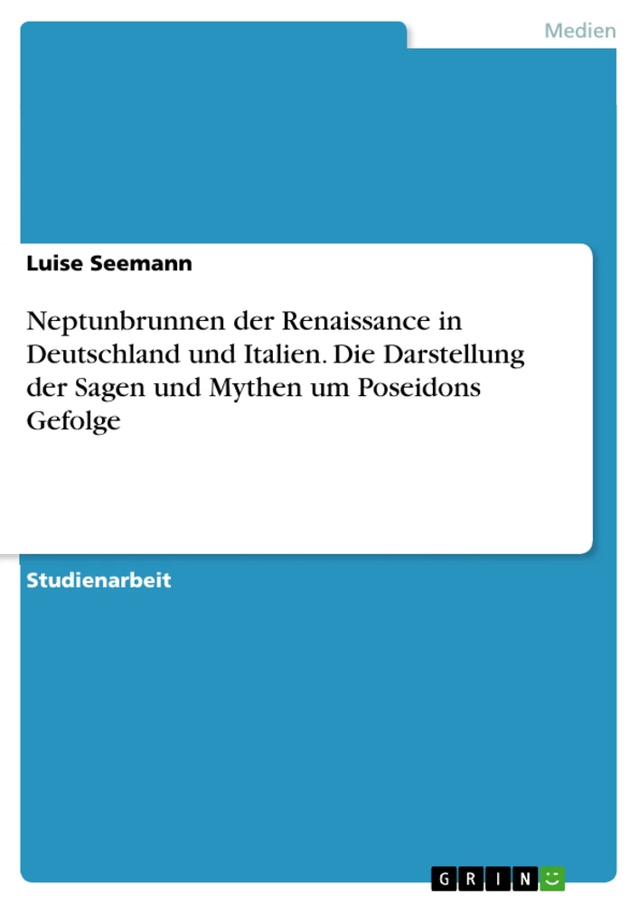 Title: Neptunbrunnen der Renaissance in Deutschland und Italien. Die Darstellung der Sagen und Mythen um Poseidons Gefolge