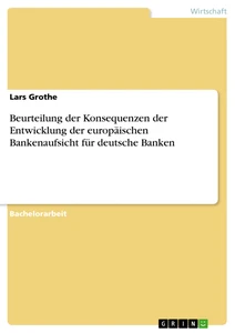 Titre: Beurteilung der Konsequenzen der Entwicklung der europäischen Bankenaufsicht für deutsche Banken