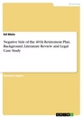 Title: Negative Side of the 401k Retirement Plan.
Background, Literature Review and Legal Case Study
