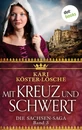 Titel: Mit Kreuz und Schwert - Dritter Roman der Sachsen-Saga