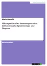 Title: Mikrosporidien bei Immunsuppression. Infektionszyklus Epidemiologie und Diagnose