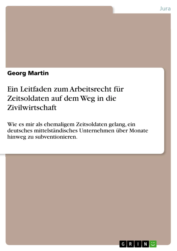 Título: Ein Leitfaden zum Arbeitsrecht für Zeitsoldaten auf dem Weg in die Zivilwirtschaft