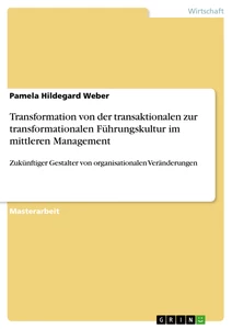 Title: Transformation von der transaktionalen zur transformationalen Führungskultur im mittleren Management