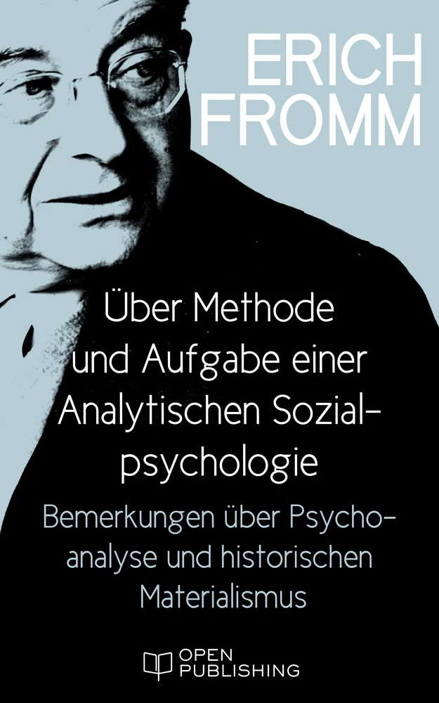 Titel: Über Methode und Aufgabe einer Analytischen Sozialpsychologie. Bemerkungen über Psychoanalyse und historischen Materialismus