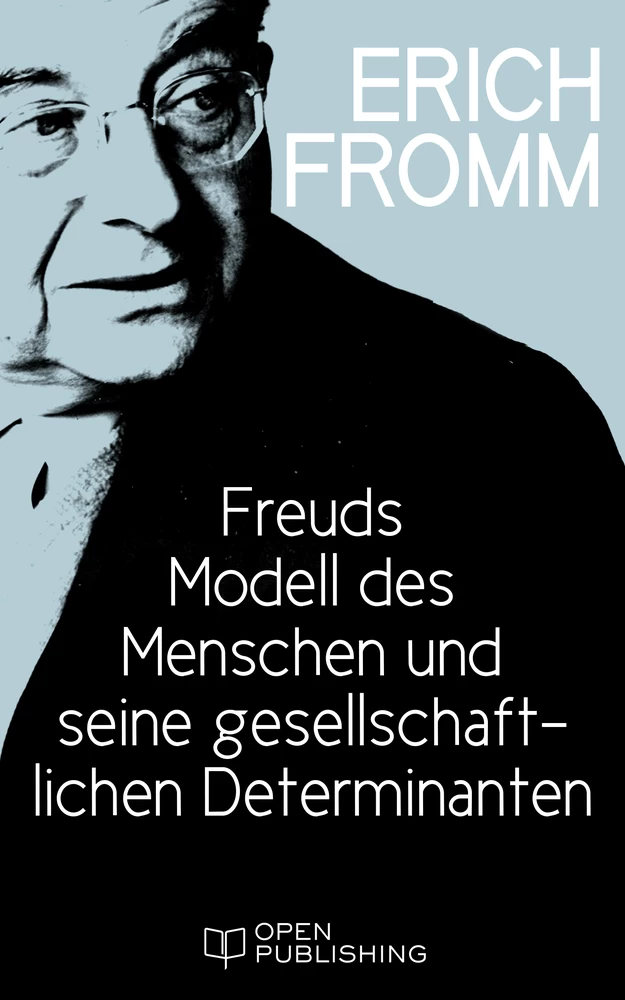 Titel: Freuds Modell des Menschen und seine gesellschaftlichen Determinanten