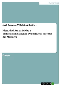 Título: Identidad, Autenticidad y Transnacionalización. Evaluando la Historia del Mariachi