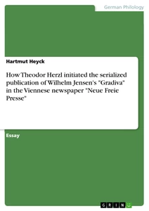 Titre: How Theodor Herzl initiated the serialized publication of  Wilhelm Jensen's "Gradiva" in the Viennese newspaper "Neue Freie Presse"