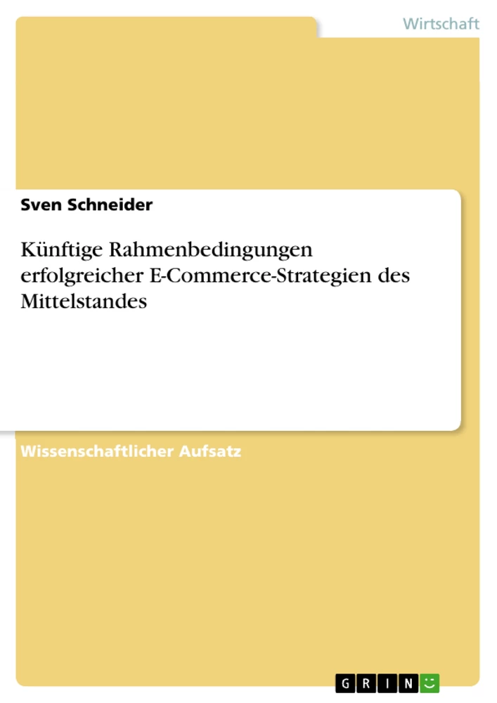Titel: Künftige Rahmenbedingungen erfolgreicher E-Commerce-Strategien des Mittelstandes