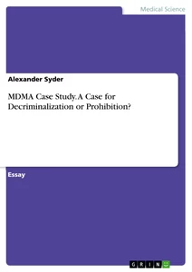 Titel: MDMA Case Study. A Case for Decriminalization or Prohibition?