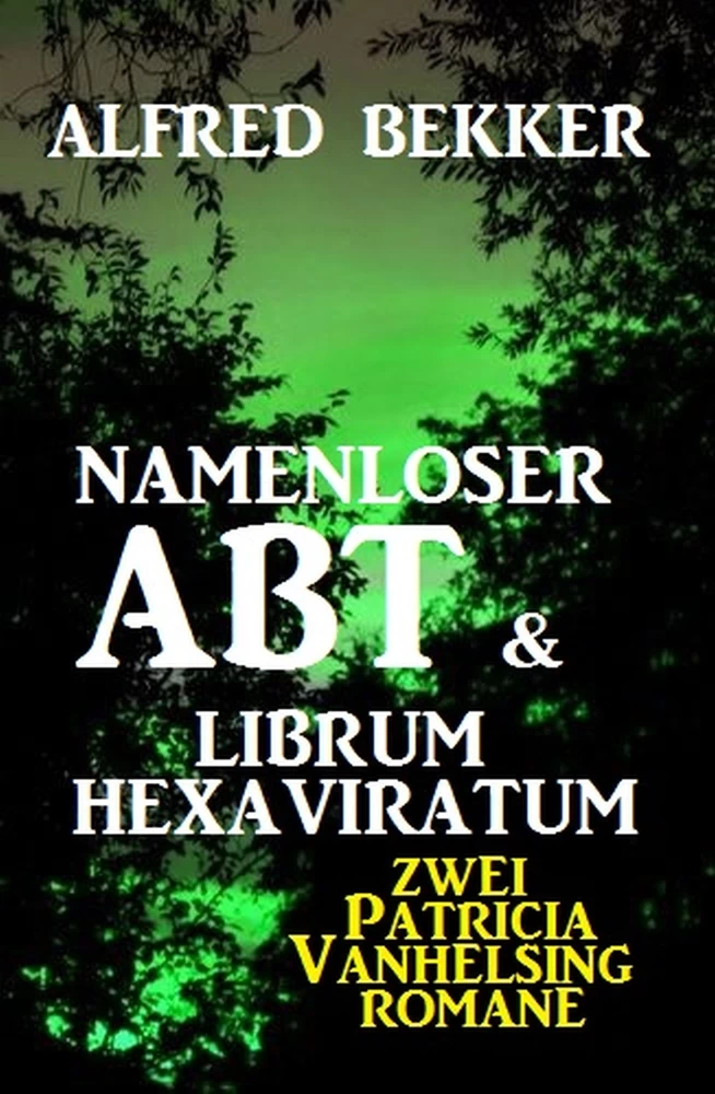 Titel: Namenloser Abt & Librum Hexaviratum: Zwei Patricia Vanhelsing Romane