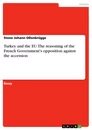 Title: Turkey and the EU. The reasoning of the French Government's opposition against the accession