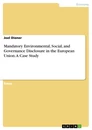 Titre: Mandatory Environmental, Social, and Governance Disclosure in the European Union. 
A Case Study