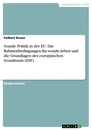 Title: Soziale Politik in der EU. Die Rahmenbedingungen für soziale Arbeit und die Grundlagen des europäischen Sozialfonds (ESF)