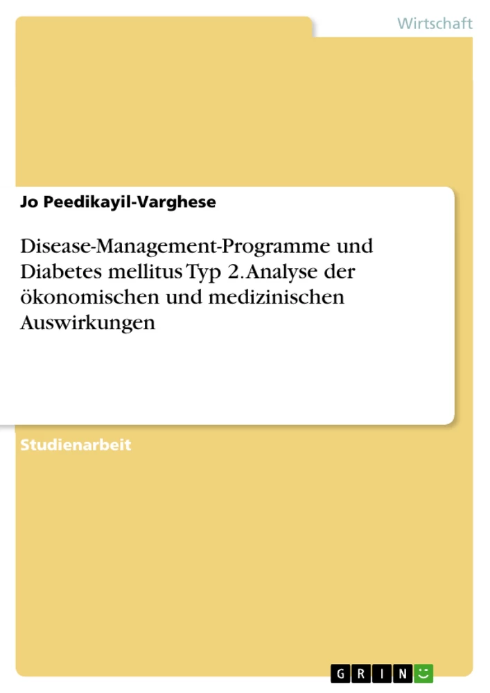 Title: Disease-Management-Programme und Diabetes mellitus Typ 2. Analyse der ökonomischen und medizinischen Auswirkungen